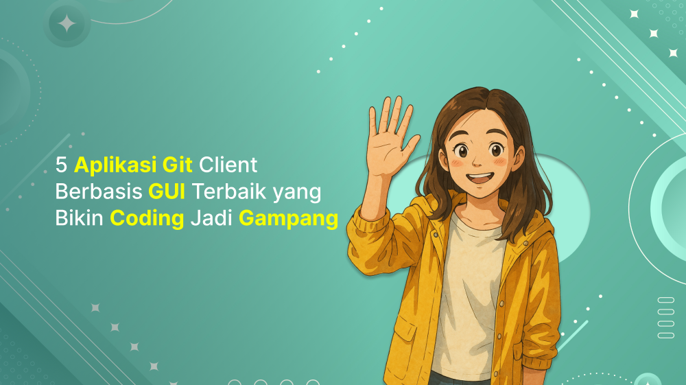 5 Aplikasi Git Client Berbasis GUI Terbaik yang Bikin Coding Jadi Gampang