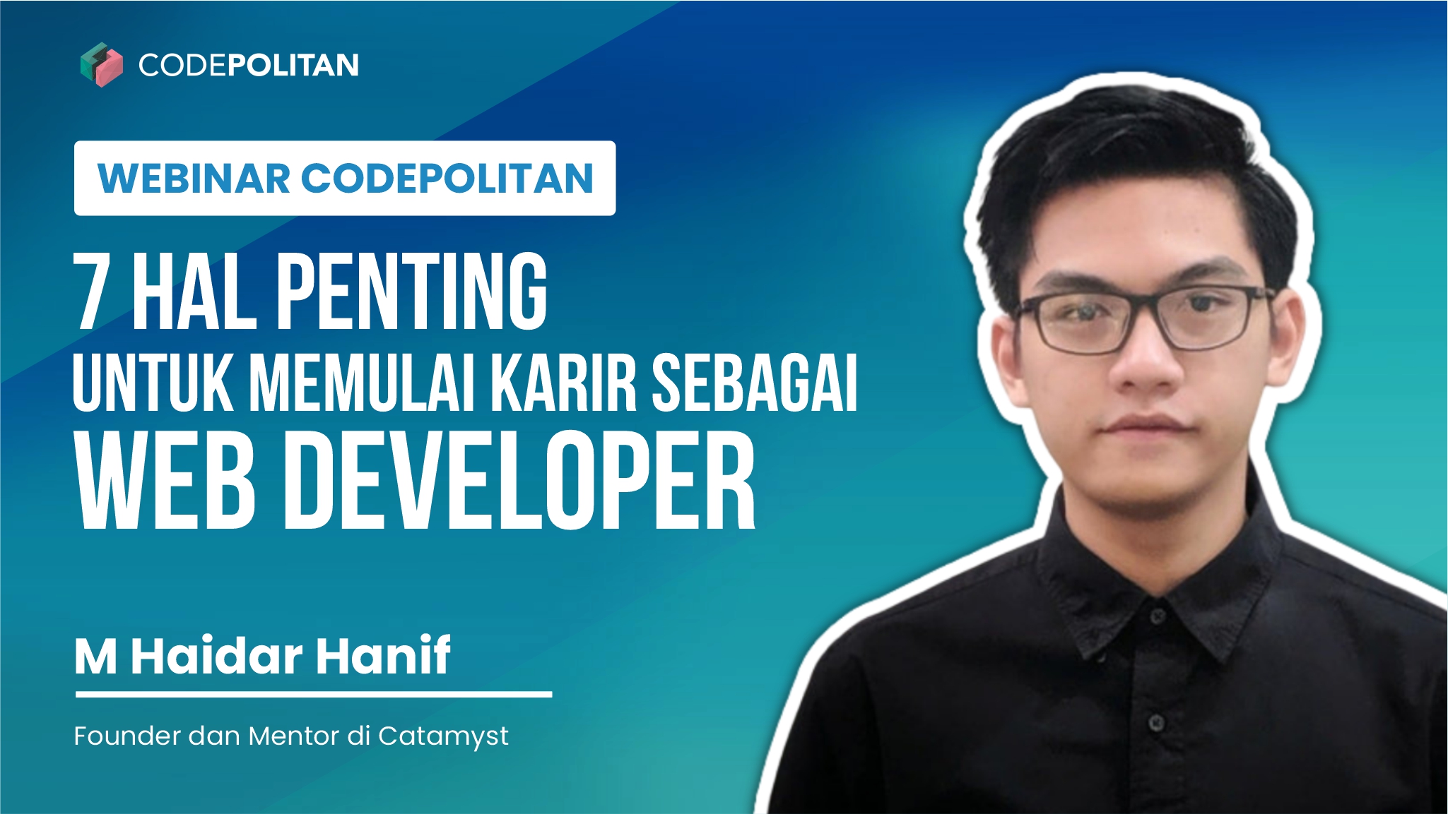 Memulai Karir Sebagai Web Developer - @M Haidar Hanif - CodePolitan × @Catamyst