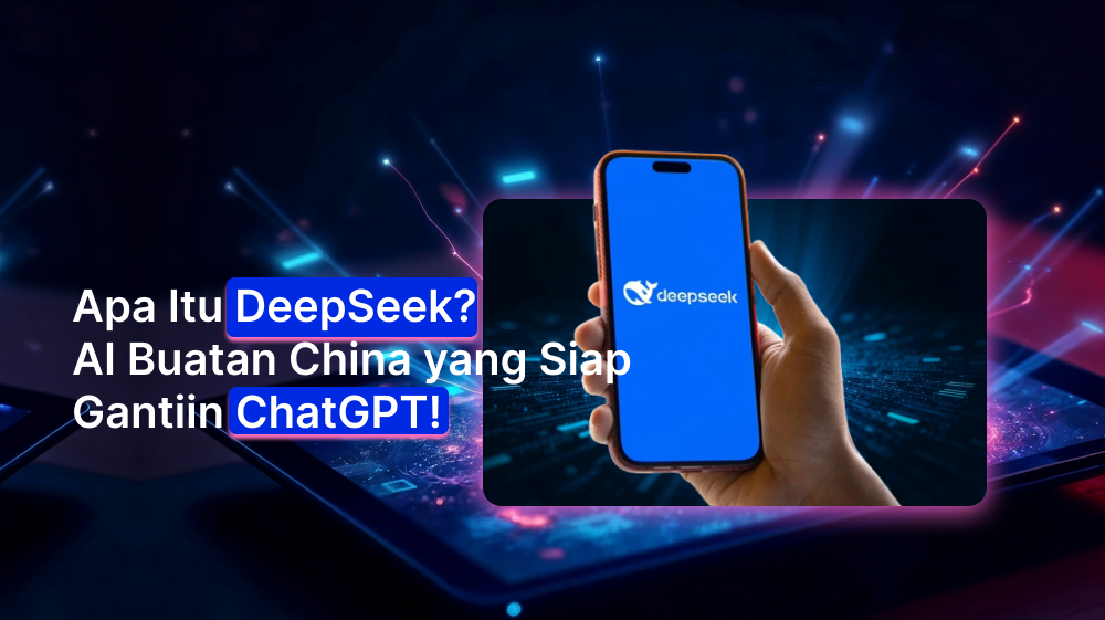 Apa Itu DeepSeek? AI Buatan China yang Siap Gantiin ChatGPT!