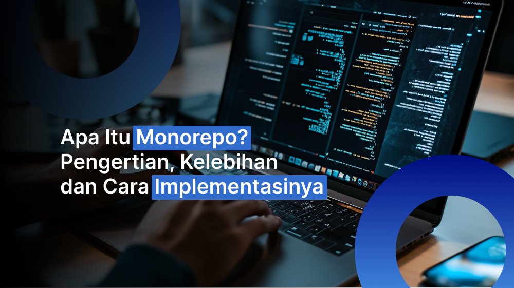 Apa Itu Monorepo? Pengertian, Kelebihan, dan Cara Implementasinya