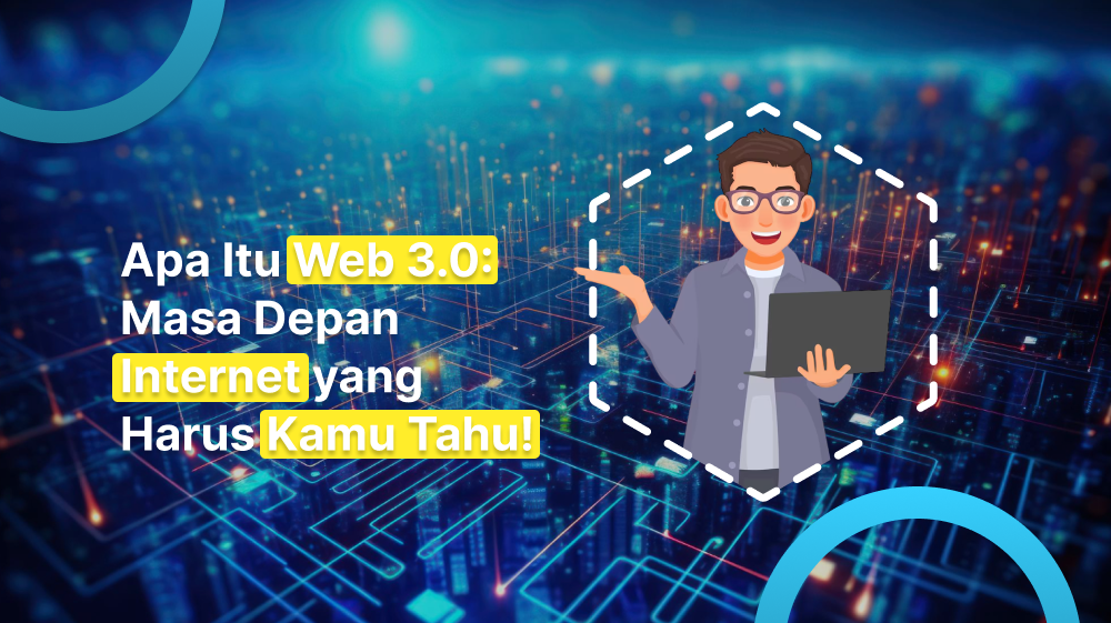 Apa Itu Web 3.0: Masa Depan Internet yang Harus Kamu Tahu!