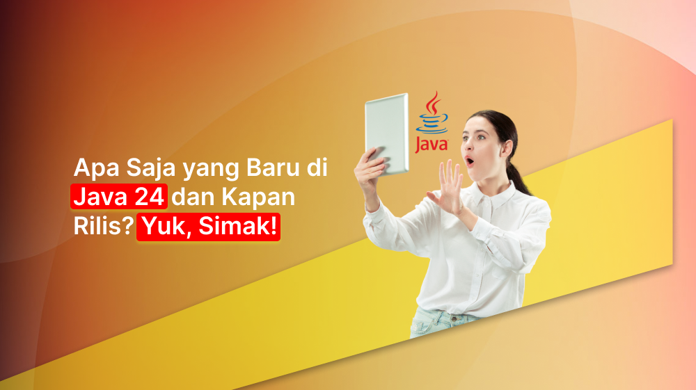 Apa Saja yang Baru di Java 24 dan Kapan Rilis? Yuk, Simak