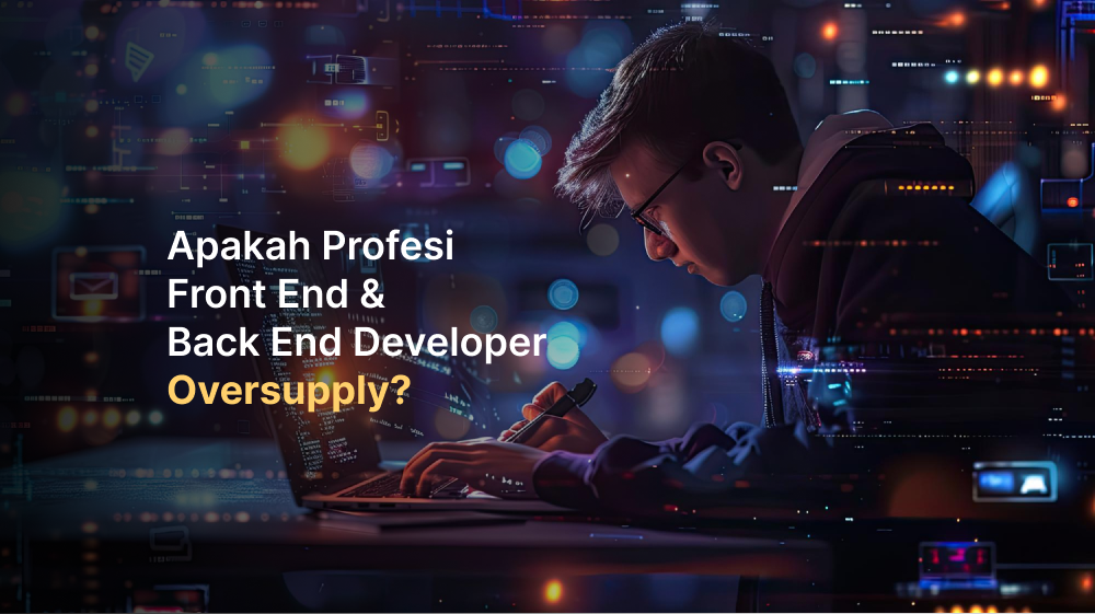 Apakah Profesi Front End &amp; Back End Developer Oversupply?