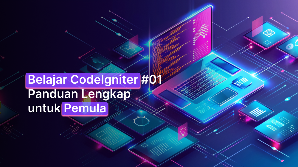 Belajar CodeIgniter #01: Panduan Lengkap untuk Pemula