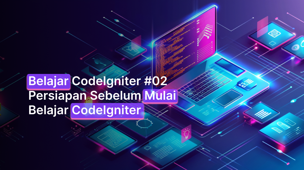 Belajar CodeIgniter #02: Persiapan Sebelum Mulai Belajar CodeIgniter