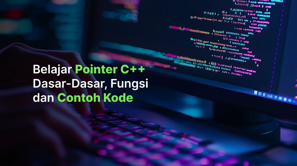  Belajar Pointer C++: Dasar-Dasar, Fungsi, dan Contoh Kode