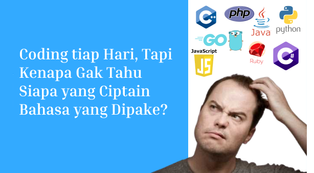 Siapa Sosok di Balik Bahasa Pemrograman Populer - CODEPOLITAN