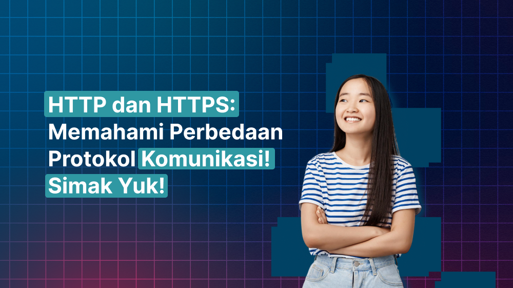 HTTP dan HTTPS: Memahami Perbedaan Protokol Komunikasi! Simak Yuk!