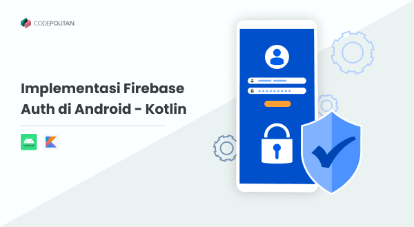 Implementasi Firebase Auth di Android - Kotlin