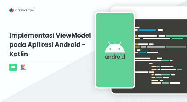 Memahami ViewModel dan LiveData: Kunci Menuju Aplikasi Android yang Stabil dan Responsif