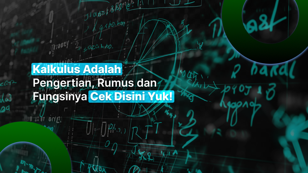 Kalkulus Adalah: Pengertian, Rumus dan Fungsinya Cek Disini Yuk!