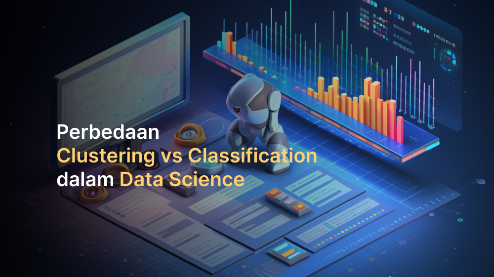 Perbedaan Clustering vs Classification dalam Data Science