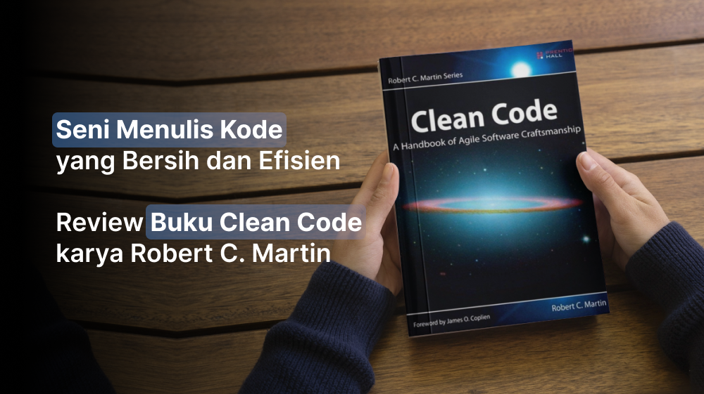 Seni Menulis Kode yang Bersih dan Efisien: Review Buku Clean Code karya Robert C. Martin