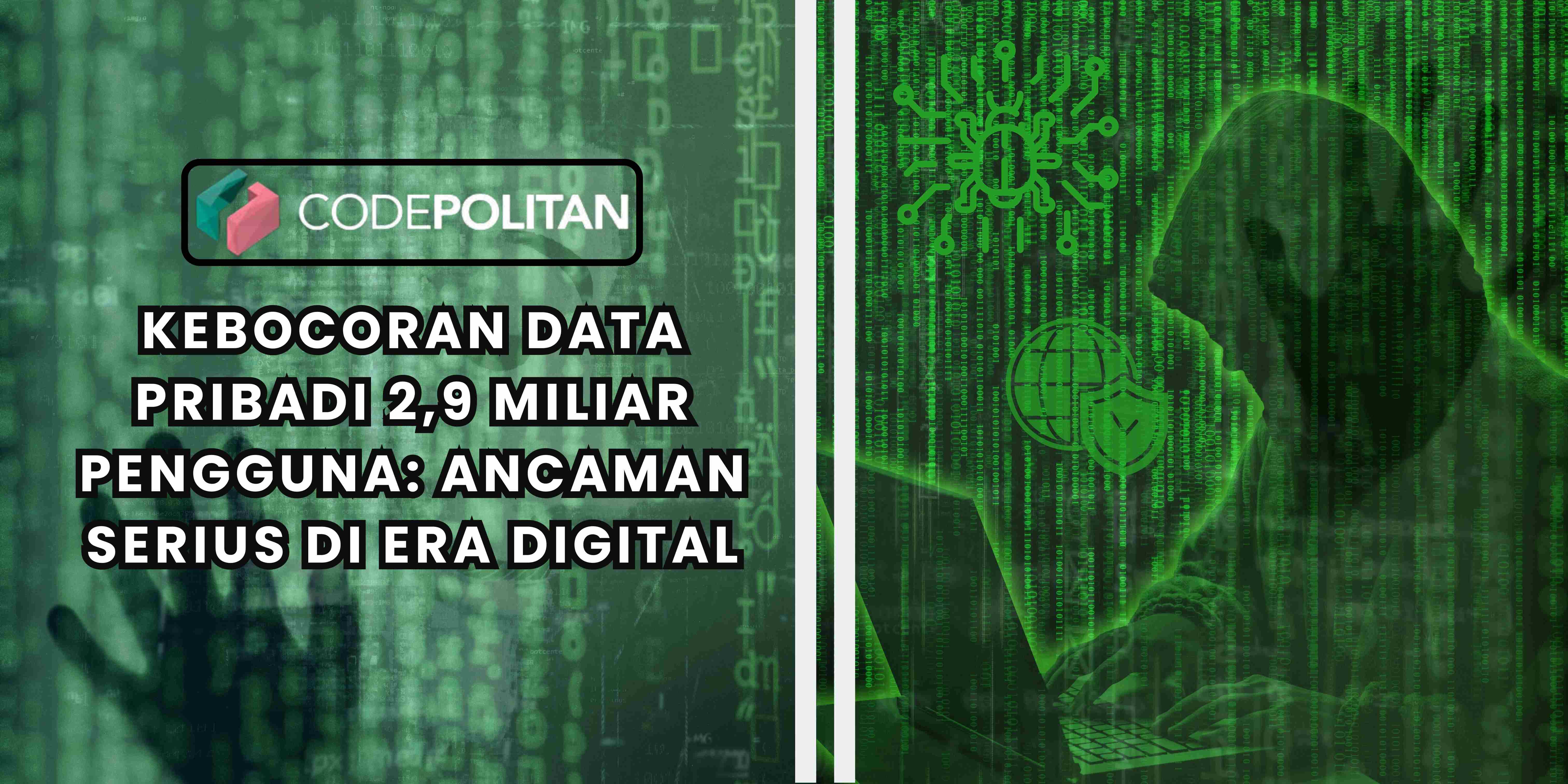 Kebocoran Data Pribadi 2,9 Miliar Pengguna: Ancaman Serius di Era Digital