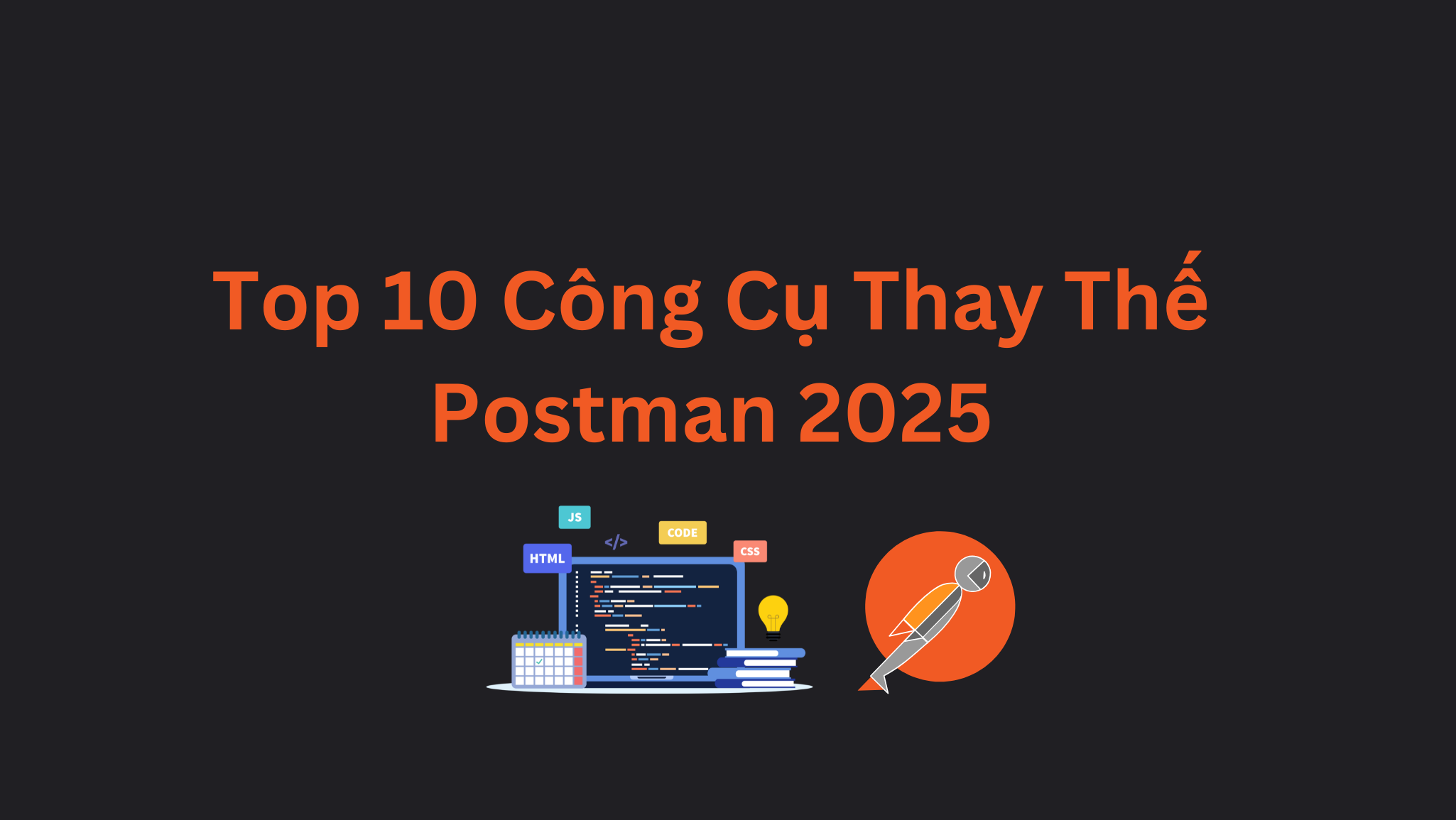 Top 10 Công Cụ Thay Thế Postman Tốt Nhất 2025 | Miễn Phí và Hiệu Quả