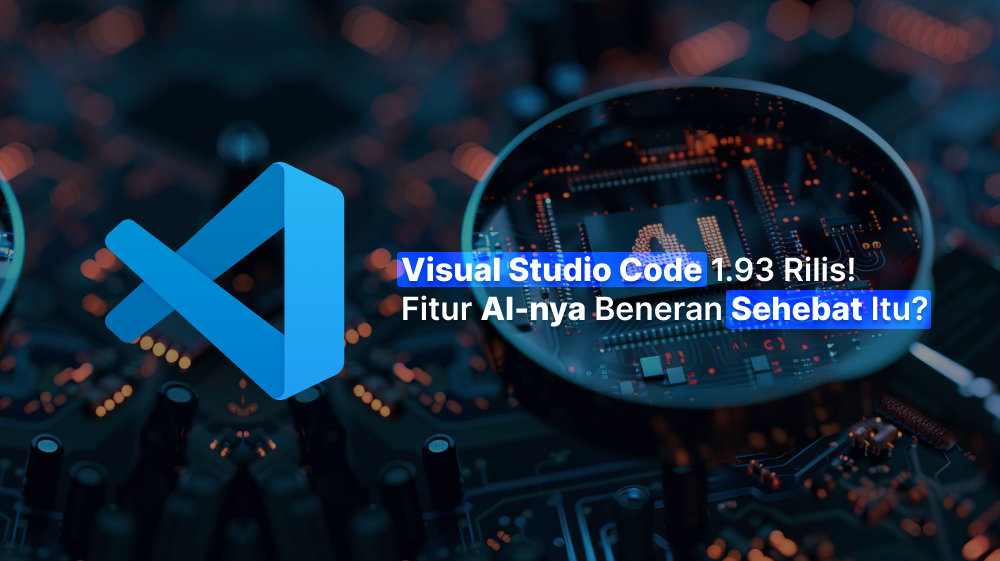 Visual Studio Code 1.93 Rilis! Fitur AI-nya Beneran Sehebat Itu ...